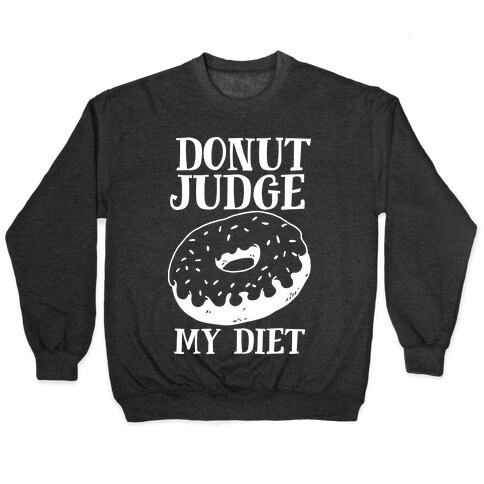 Donut Judge My Diet Pullover