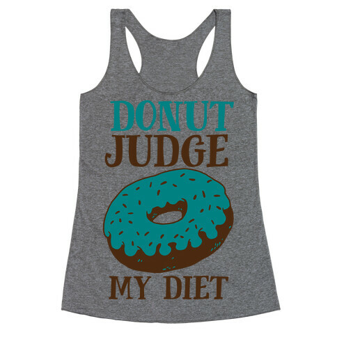 Donut Judge My Diet Racerback Tank Top