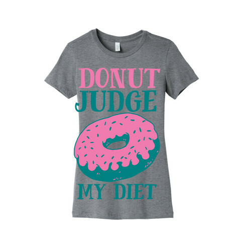Donut Judge My Diet Womens T-Shirt