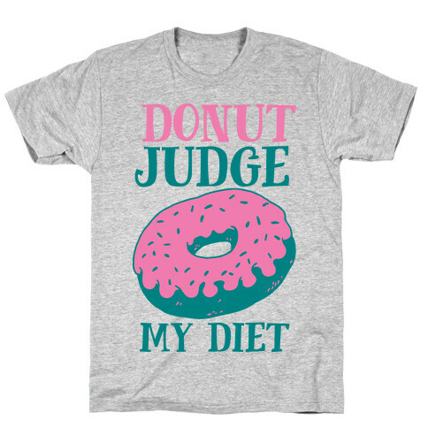 Donut Judge My Diet T-Shirt
