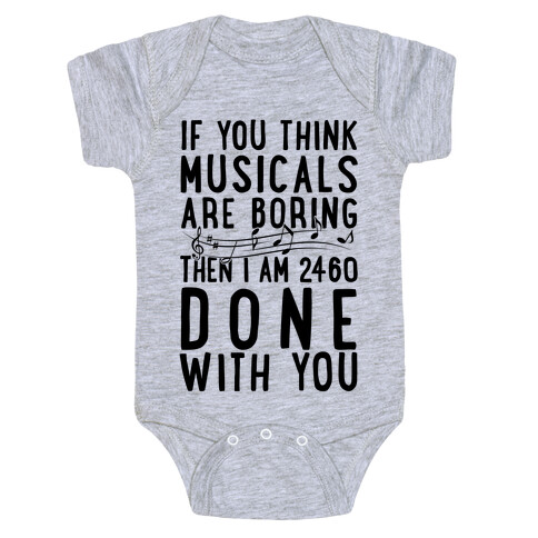 If You Think Musicals Are Boring Then I Am 2460 DONE with You Baby One-Piece