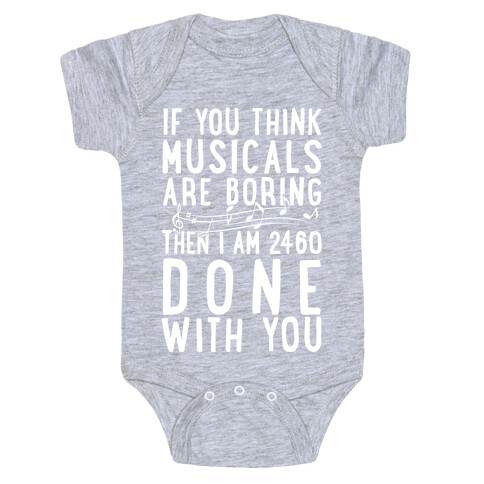 If You Think Musicals Are Boring Then I Am 2460 DONE with You Baby One-Piece