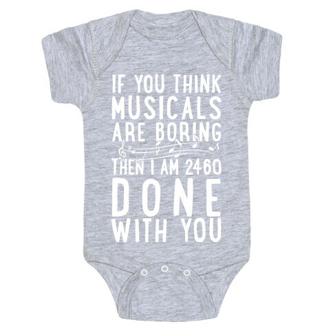 If You Think Musicals Are Boring Then I Am 2460 DONE with You Baby One-Piece