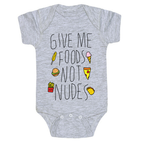 Give Me Foods Not Nudes Baby One-Piece