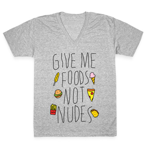 Give Me Foods Not Nudes V-Neck Tee Shirt