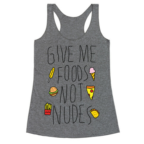 Give Me Foods Not Nudes Racerback Tank Top