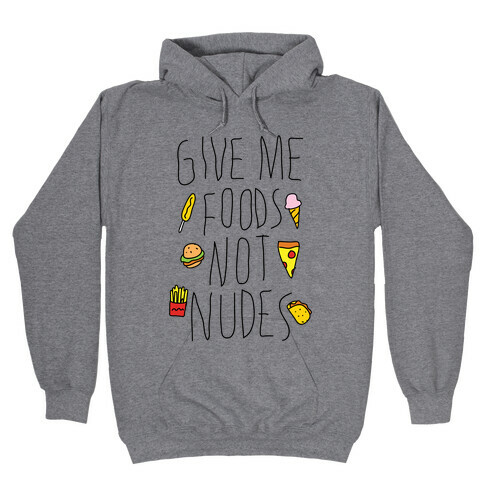 Give Me Foods Not Nudes Hooded Sweatshirt