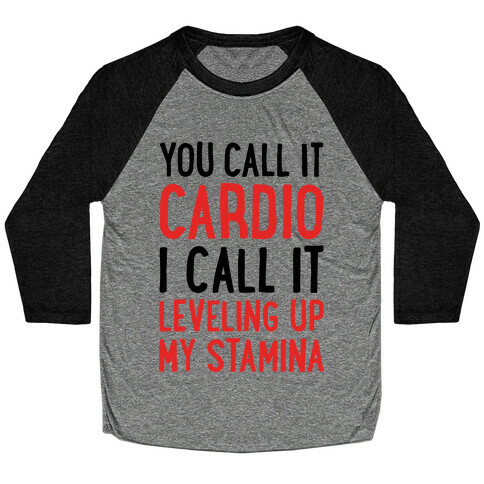 You Call It Cardio Baseball Tee