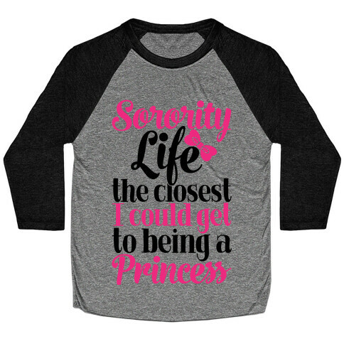 Sorority Life: The Closest I Could Get To Being A Princess Baseball Tee