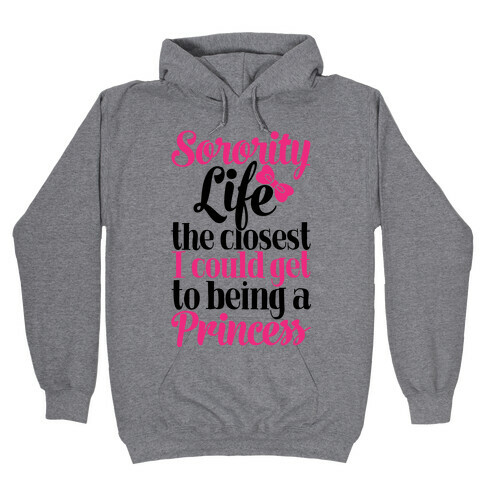 Sorority Life: The Closest I Could Get To Being A Princess Hooded Sweatshirt