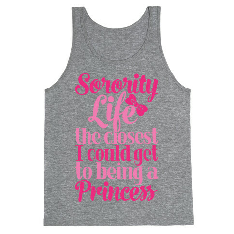 Sorority Life: The Closest I Could Get To Being A Princess Tank Top