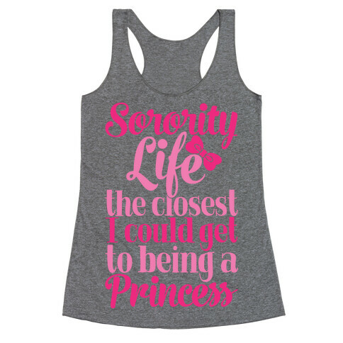 Sorority Life: The Closest I Could Get To Being A Princess Racerback Tank Top