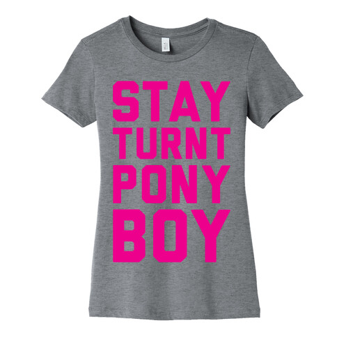 Stay Turnt Pony Boy Womens T-Shirt