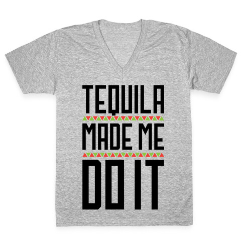 Tequila Made Me Do It V-Neck Tee Shirt