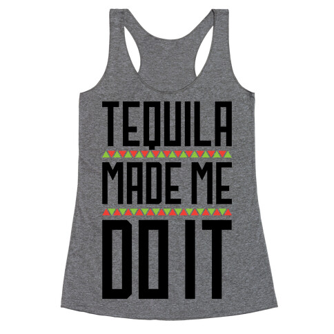 Tequila Made Me Do It Racerback Tank Top