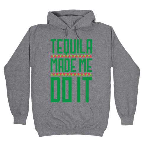 Tequila Made Me Do It Hooded Sweatshirt