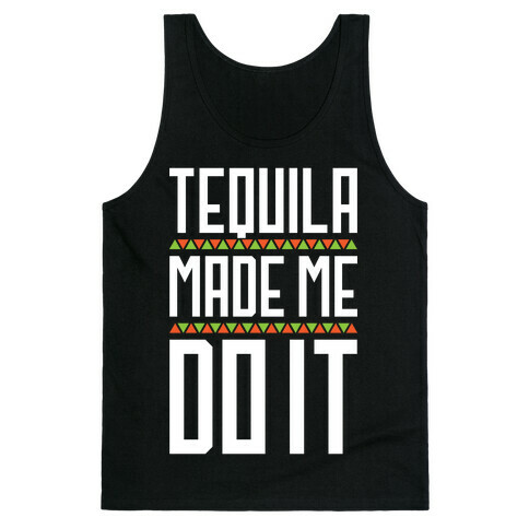 Tequila Made Me Do It Tank Top