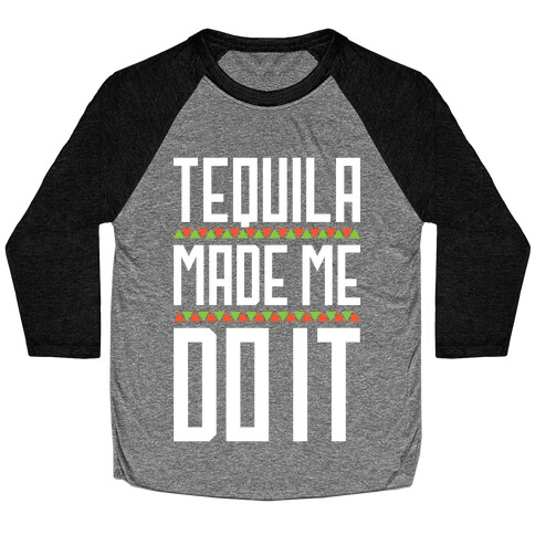 Tequila Made Me Do It Baseball Tee