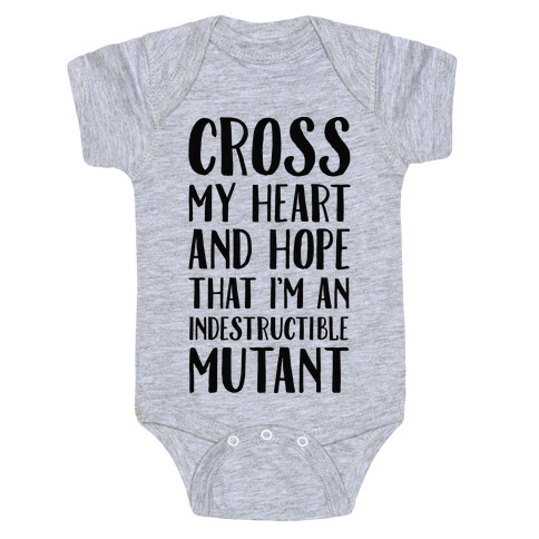 Cross My Heart and Hope I'm an Indestructible Mutant Baby One-Piece