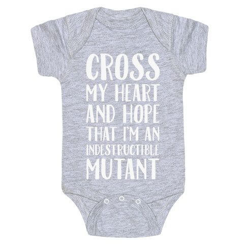 Cross My Heart and Hope I'm an Indestructible Mutant Baby One-Piece