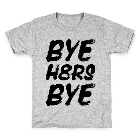 Bye Haters Bye Kids T-Shirt