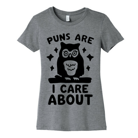 Puns Are Owl Care About Womens T-Shirt