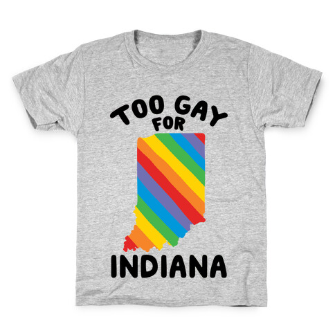 Too Gay For Indiana Kids T-Shirt