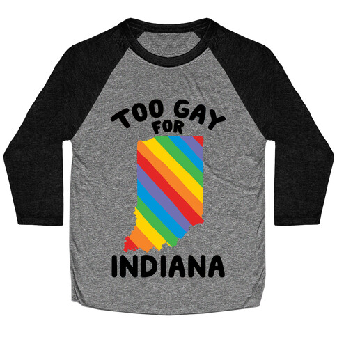 Too Gay For Indiana Baseball Tee