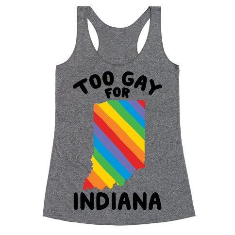 Too Gay For Indiana Racerback Tank Top