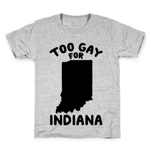 Too Gay For Indiana Kids T-Shirt