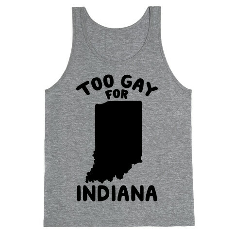 Too Gay For Indiana Tank Top