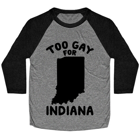 Too Gay For Indiana Baseball Tee