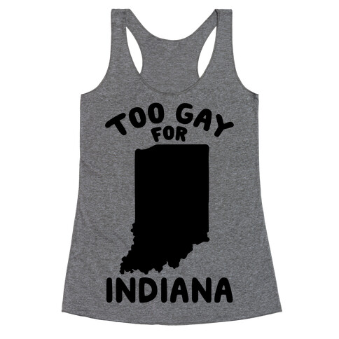 Too Gay For Indiana Racerback Tank Top
