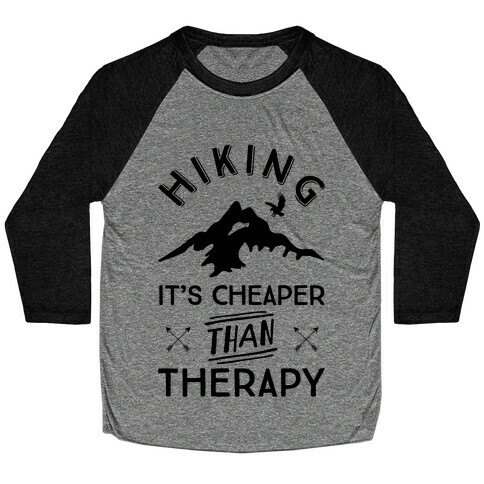 Hiking It's Cheaper Than Therapy Baseball Tee