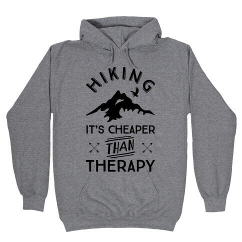 Hiking It's Cheaper Than Therapy Hooded Sweatshirt