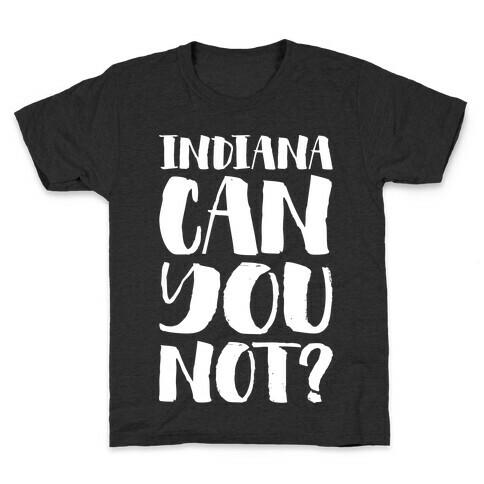Indiana Can You Not? Kids T-Shirt