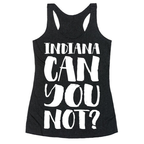 Indiana Can You Not? Racerback Tank Top