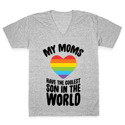 My Moms Have The Coolest Son In The World V-Neck Tee Shirt