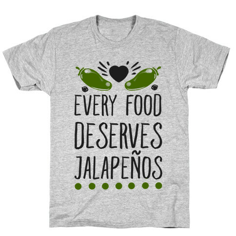 Every Food Deserves Jalapeos T-Shirt