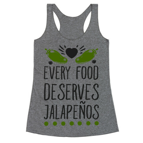 Every Food Deserves Jalapeos Racerback Tank Top