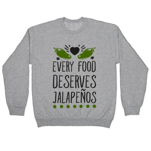 Every Food Deserves Jalapeos Pullover