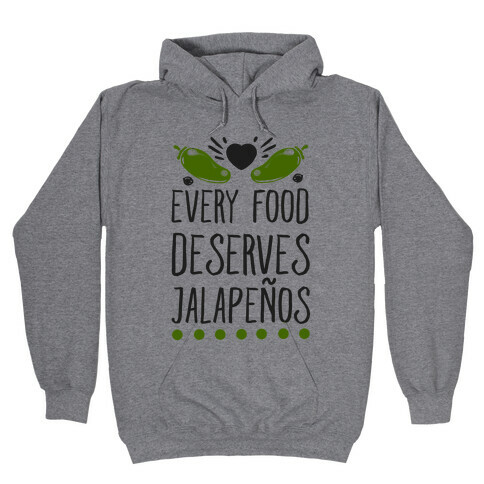 Every Food Deserves Jalapeos Hooded Sweatshirt