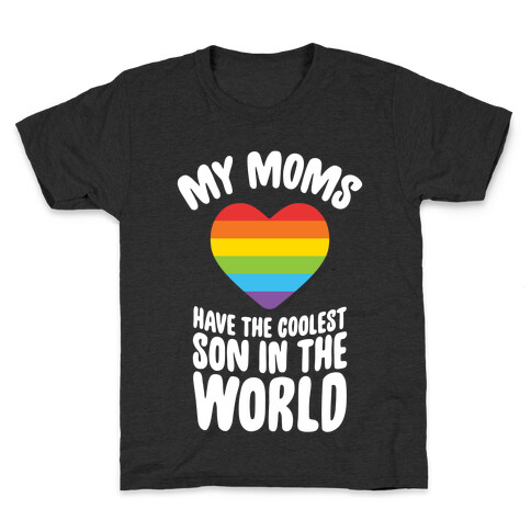 My Moms Have The Coolest Son In The World Kids T-Shirt