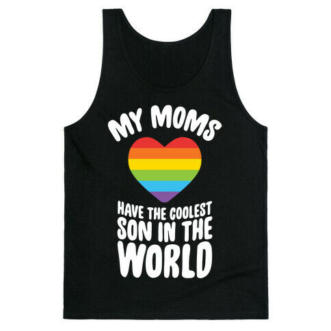 My Moms Have The Coolest Son In The World Tank Top