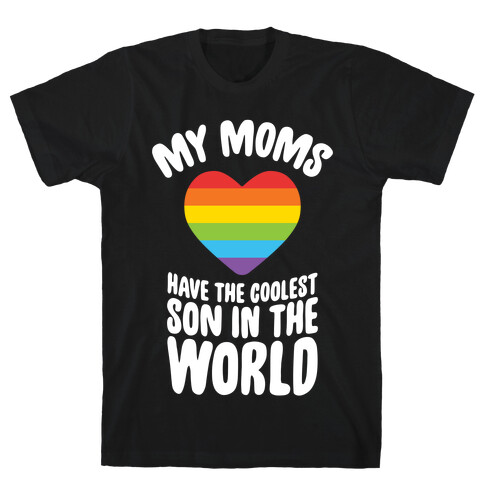 My Moms Have The Coolest Son In The World T-Shirt
