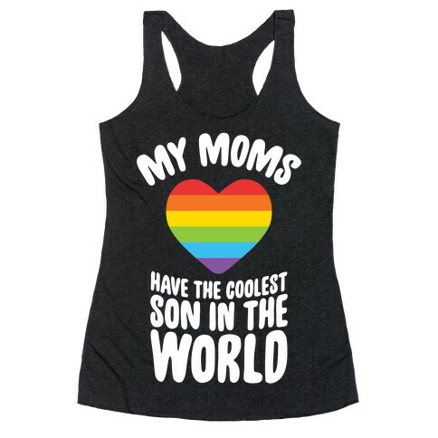 My Moms Have The Coolest Son In The World Racerback Tank Top