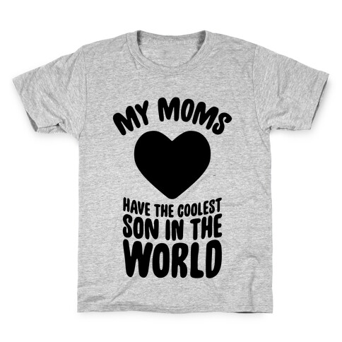 My Moms Have The Coolest Son In The World Kids T-Shirt