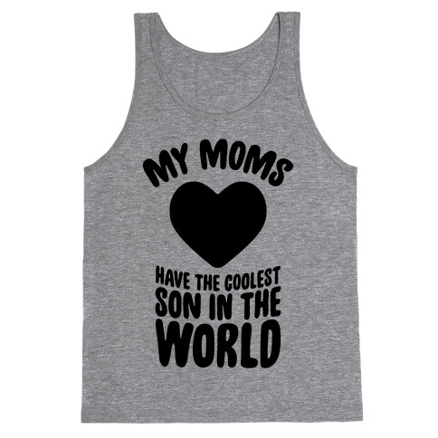 My Moms Have The Coolest Son In The World Tank Top