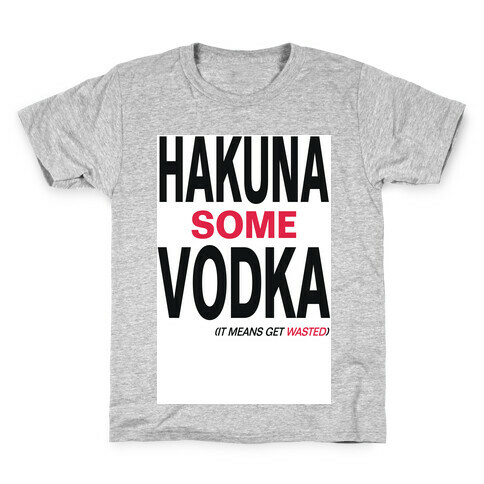 Hakuna Some Vodka (It Means Get Wasted)- Tank Kids T-Shirt