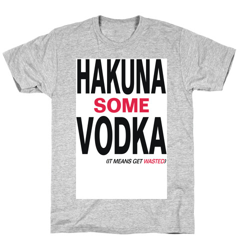 Hakuna Some Vodka (It Means Get Wasted)- Tank T-Shirt